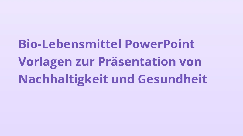 Bio-Lebensmittel PowerPoint Vorlagen zur Präsentation von Nachhaltigkeit und Gesundheit