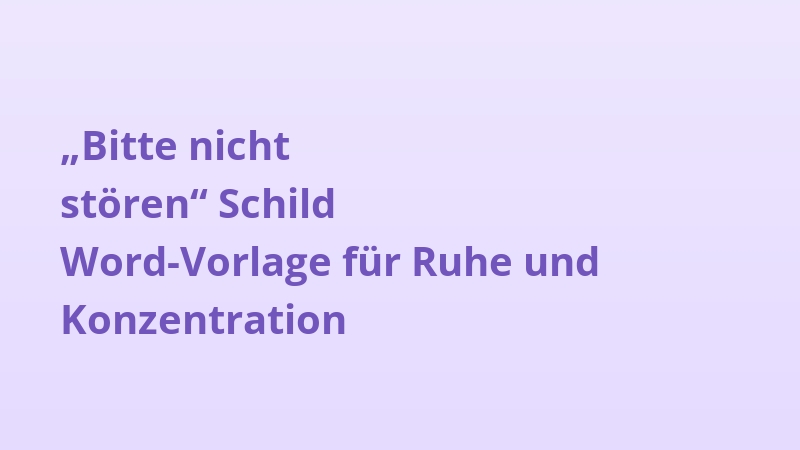 „Bitte nicht stören“ Schild Word-Vorlage für Ruhe und Konzentration