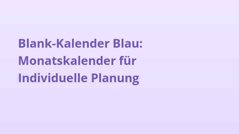 Blank-Kalender Blau: Monatskalender für Individuelle Planung