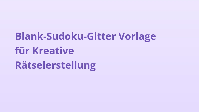 Blank-Sudoku-Gitter Vorlage für Kreative Rätselerstellung