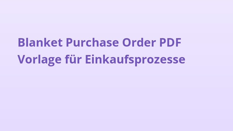 Blanket Purchase Order PDF Vorlage für Einkaufsprozesse