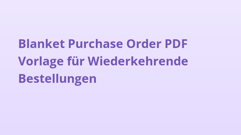 Blanket Purchase Order PDF Vorlage für Wiederkehrende Bestellungen