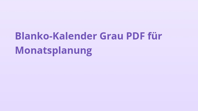 Blanko-Kalender Grau PDF für Monatsplanung