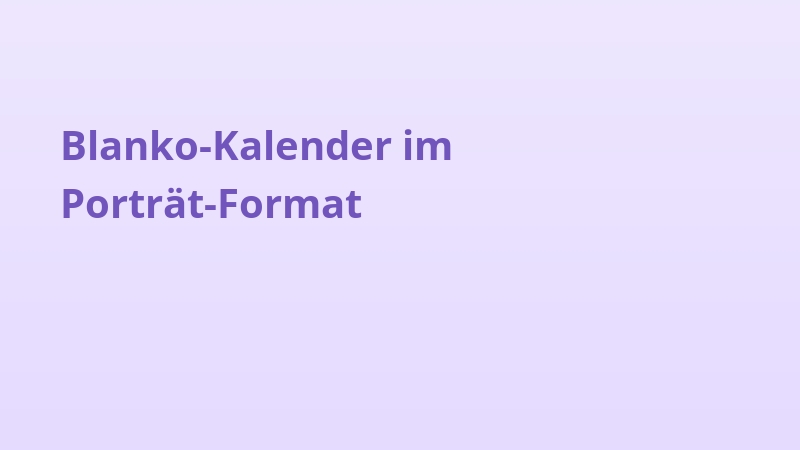 Blanko-Kalender im Porträt-Format