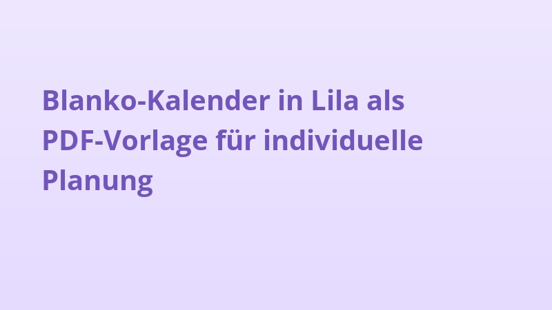 Blanko-Kalender in Lila als PDF-Vorlage für individuelle Planung