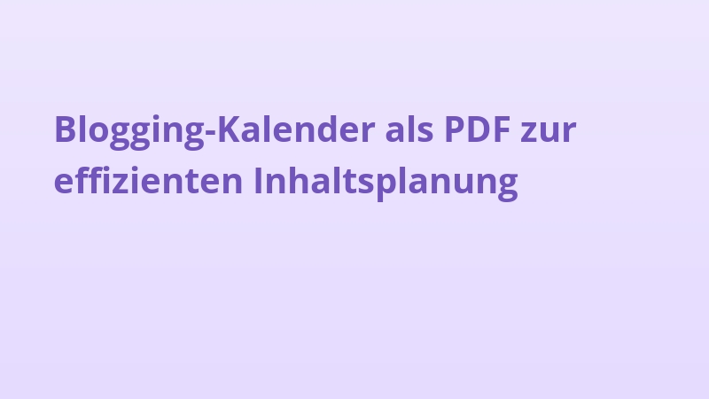 Blogging-Kalender als PDF zur effizienten Inhaltsplanung