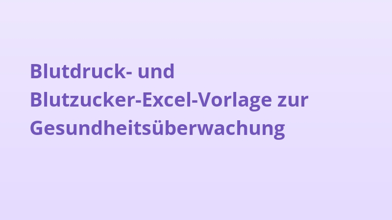 Blutdruck- und Blutzucker-Excel-Vorlage zur Gesundheitsüberwachung