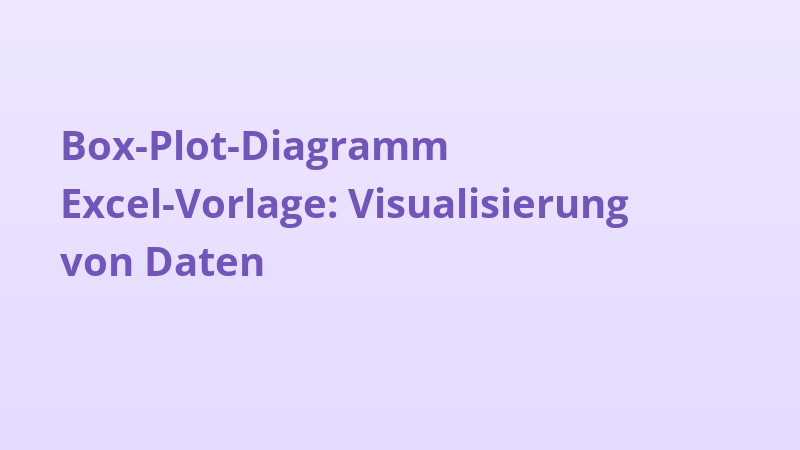 Box-Plot-Diagramm Excel-Vorlage: Visualisierung von Daten