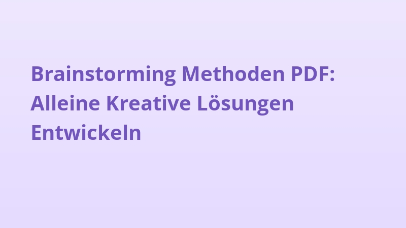 Brainstorming Methoden PDF: Alleine Kreative Lösungen Entwickeln