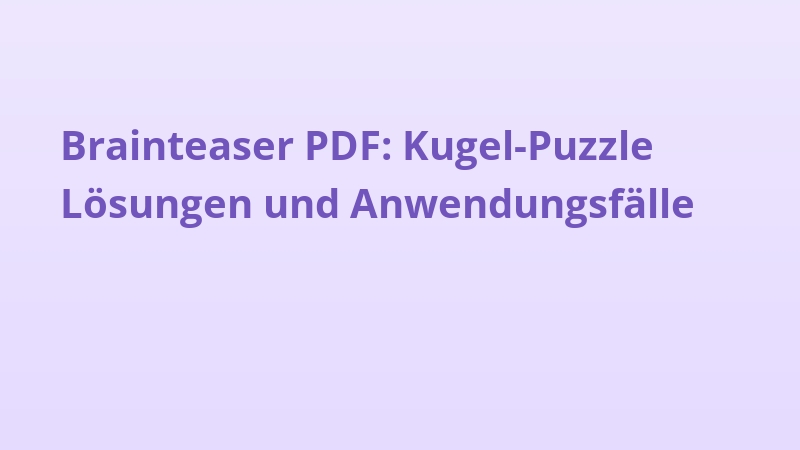 Brainteaser PDF: Kugel-Puzzle Lösungen und Anwendungsfälle