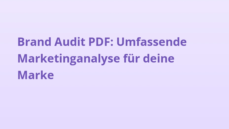Brand Audit PDF: Umfassende Marketinganalyse für deine Marke
