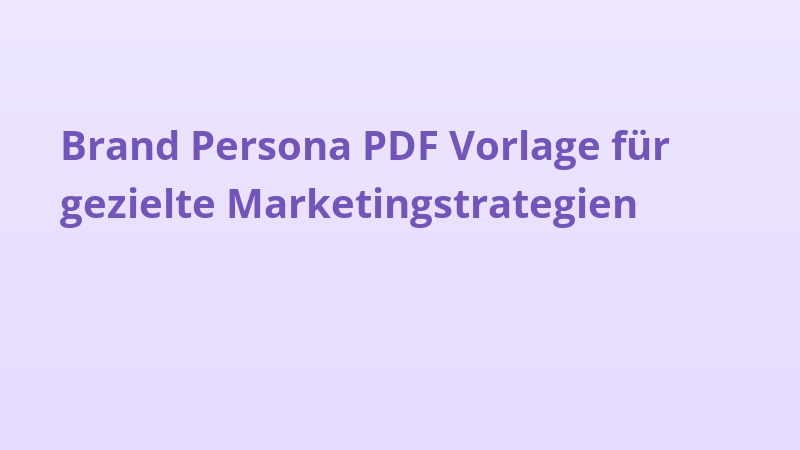 Brand Persona PDF Vorlage für gezielte Marketingstrategien