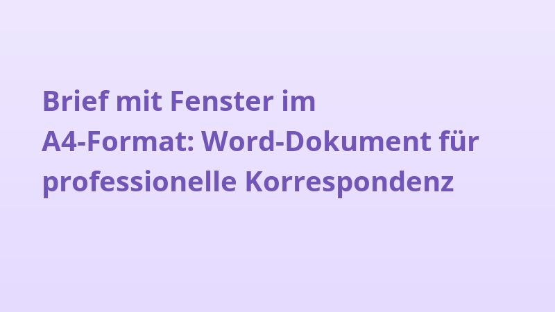 Brief mit Fenster im A4-Format: Word-Dokument für professionelle Korrespondenz