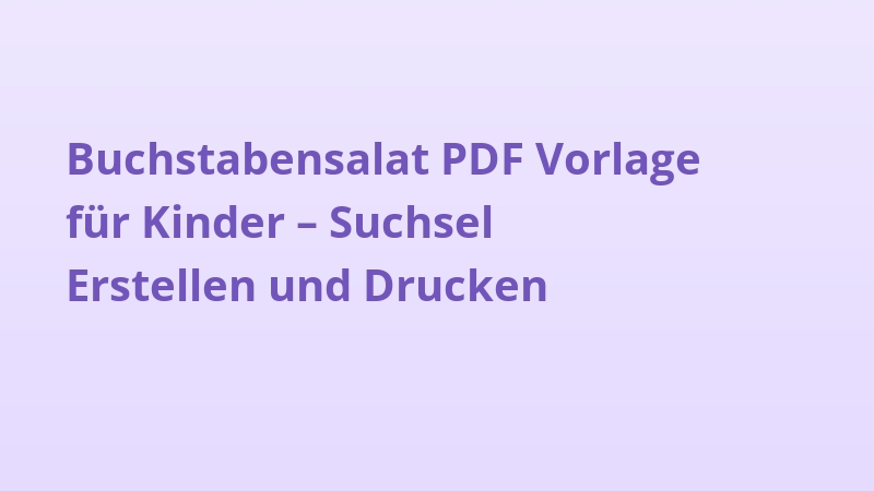 Buchstabensalat PDF Vorlage für Kinder – Suchsel Erstellen und Drucken