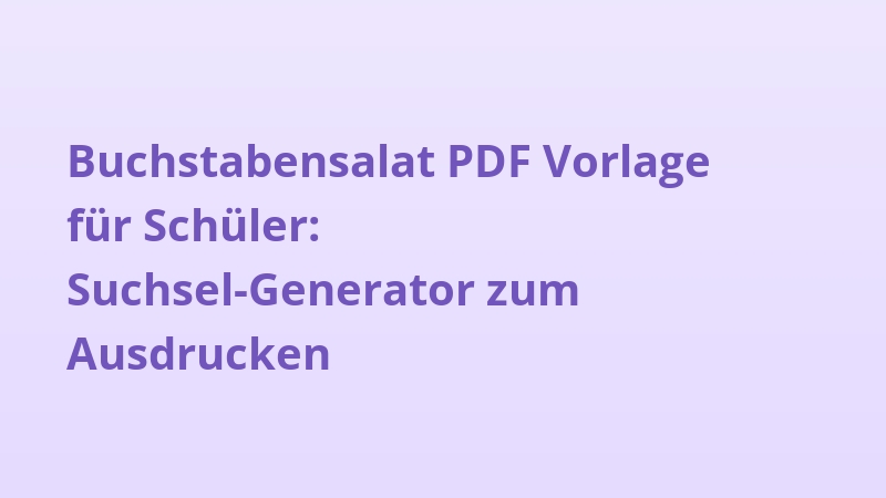 Buchstabensalat PDF Vorlage für Schüler: Suchsel-Generator zum Ausdrucken