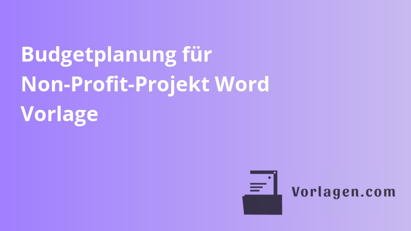 Budgetplanung für Non-Profit-Projekt Word Vorlage