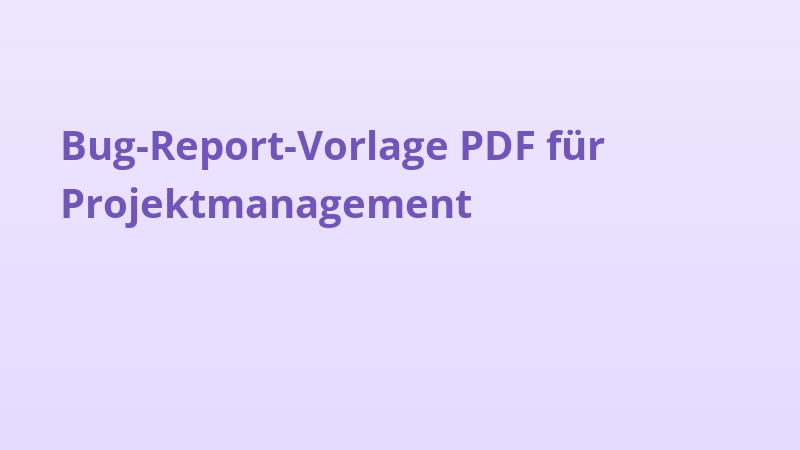 Bug-Report-Vorlage PDF für Projektmanagement