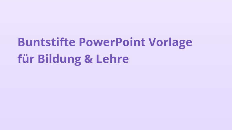 Buntstifte PowerPoint Vorlage für Bildung & Lehre
