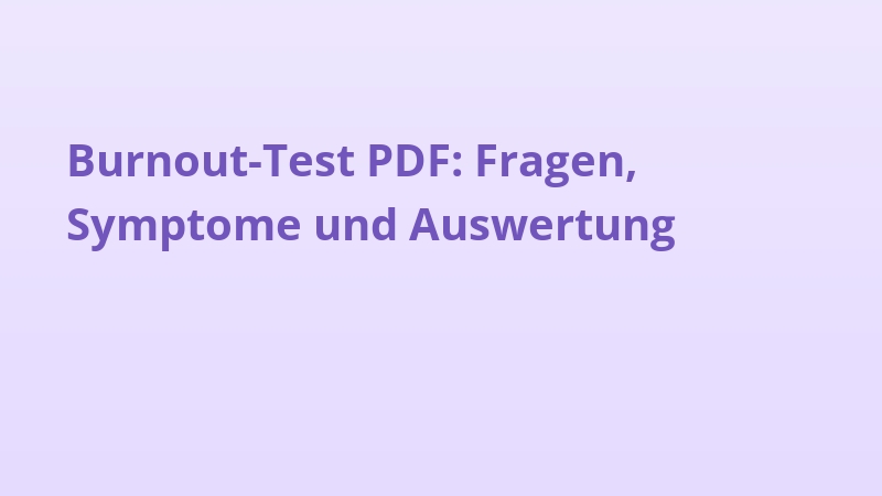Burnout-Test PDF: Fragen, Symptome und Auswertung