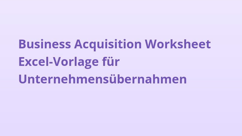 Business Acquisition Worksheet Excel-Vorlage für Unternehmensübernahmen