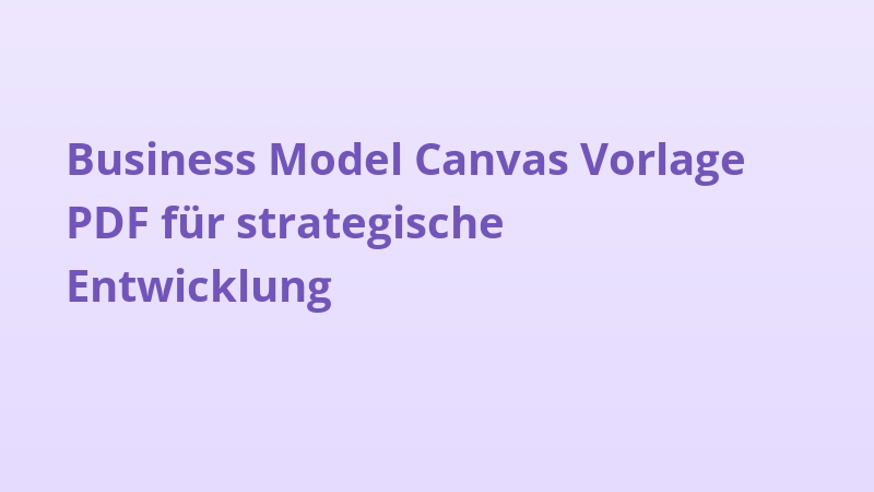 Business Model Canvas Vorlage PDF für strategische Entwicklung