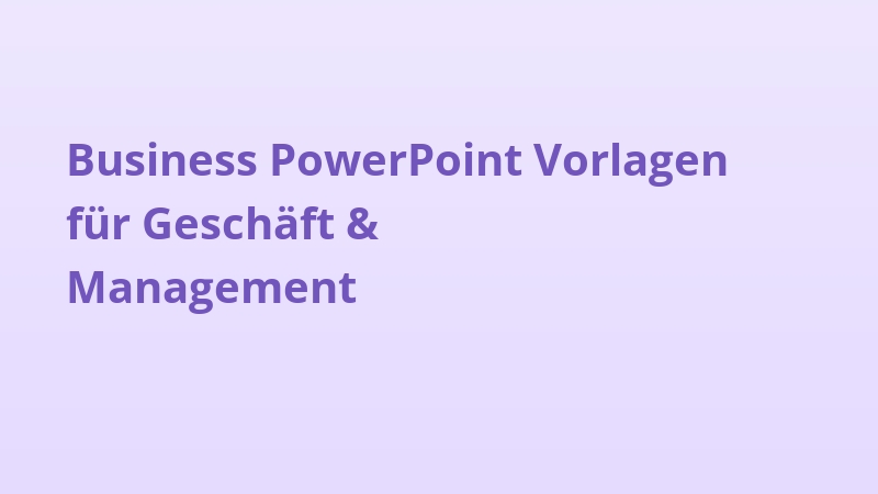 Business PowerPoint Vorlagen für Geschäft & Management