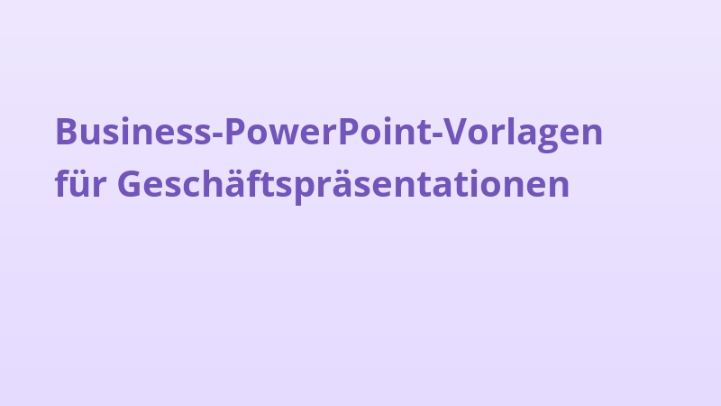 Business-PowerPoint-Vorlagen für Geschäftspräsentationen