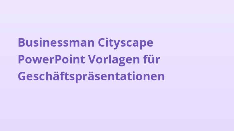 Businessman Cityscape PowerPoint Vorlagen für Geschäftspräsentationen