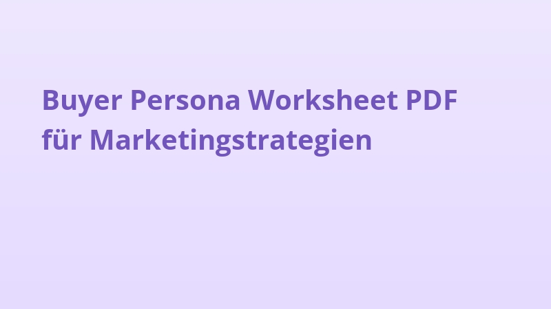 Buyer Persona Worksheet PDF für Marketingstrategien
