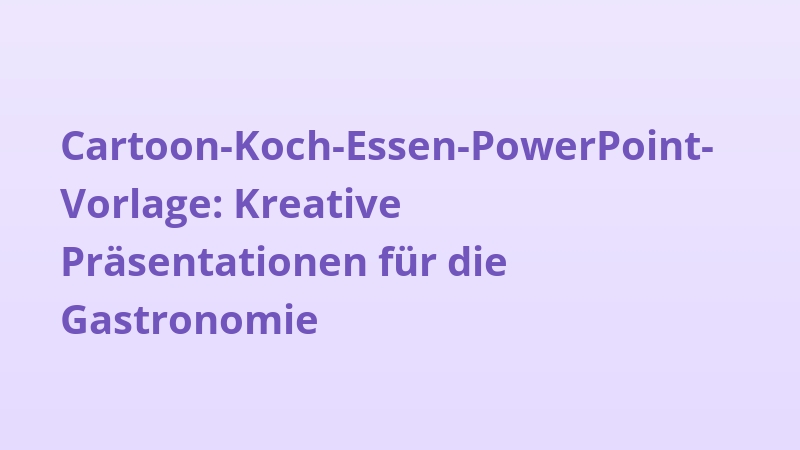 Cartoon-Koch-Essen-PowerPoint-Vorlage: Kreative Präsentationen für die Gastronomie