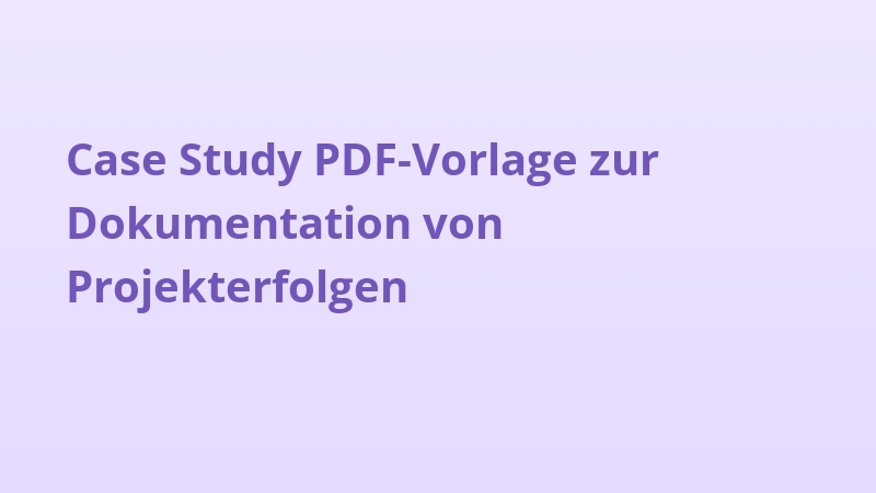 Case Study PDF-Vorlage zur Dokumentation von Projekterfolgen
