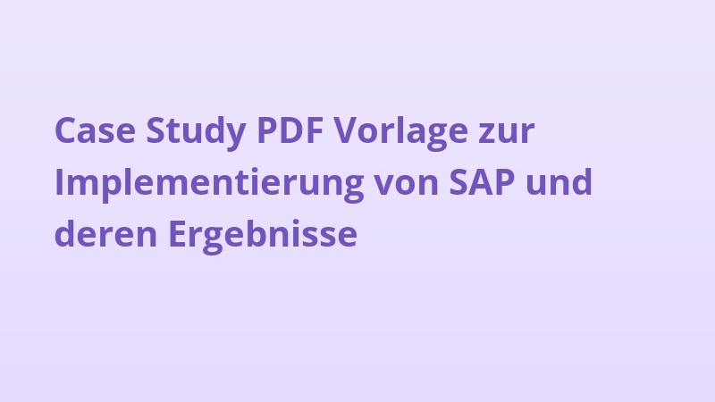 Case Study PDF Vorlage zur Implementierung von SAP und deren Ergebnisse