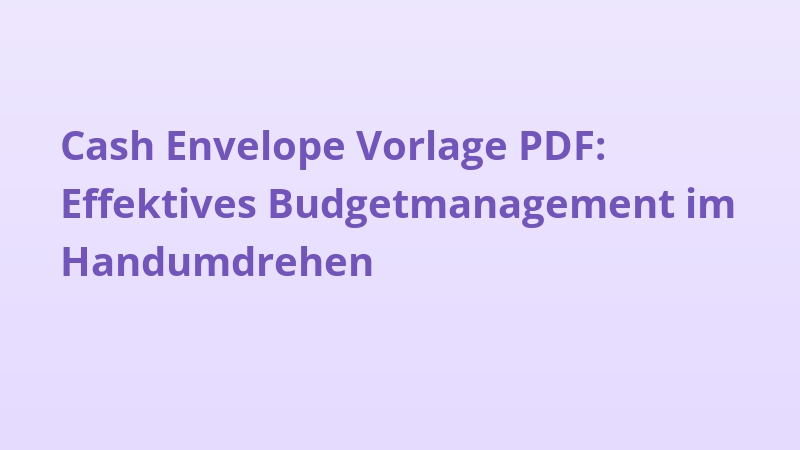 Cash Envelope Vorlage PDF: Effektives Budgetmanagement im Handumdrehen