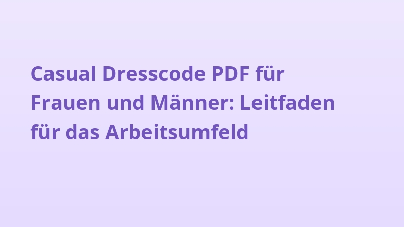 Casual Dresscode PDF für Frauen und Männer: Leitfaden für das Arbeitsumfeld