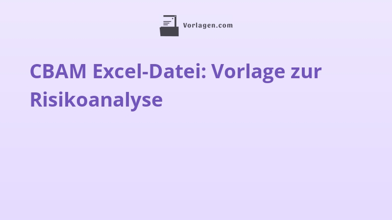 CBAM Excel-Datei: Vorlage zur Risikoanalyse