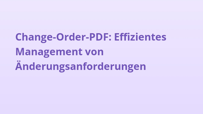 Change-Order-PDF: Effizientes Management von Änderungsanforderungen
