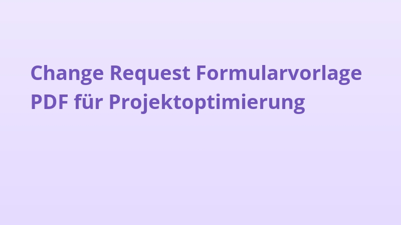 Change Request Formularvorlage PDF für Projektoptimierung