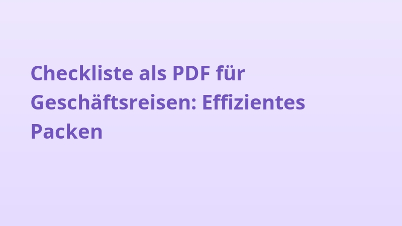 Checkliste als PDF für Geschäftsreisen: Effizientes Packen