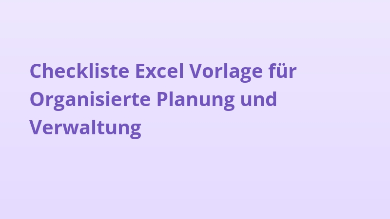 Checkliste Excel Vorlage für Organisierte Planung und Verwaltung