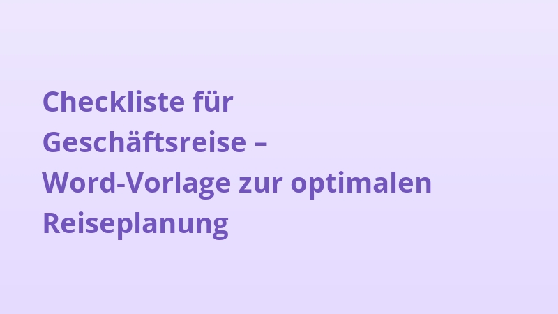 Checkliste für Geschäftsreise – Word-Vorlage zur optimalen Reiseplanung