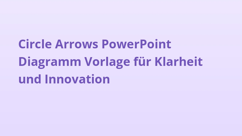 Circle Arrows PowerPoint Diagramm Vorlage für Klarheit und Innovation