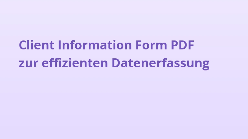 Client Information Form PDF zur effizienten Datenerfassung