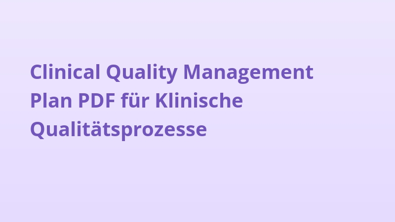 Clinical Quality Management Plan PDF für Klinische Qualitätsprozesse