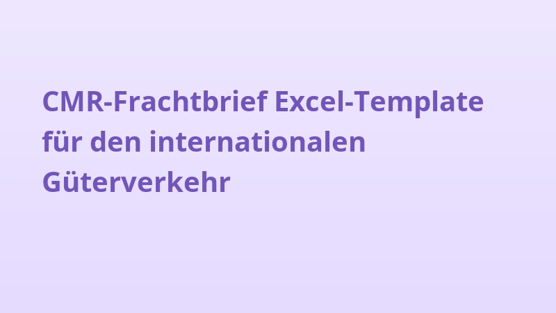 CMR-Frachtbrief Excel-Template für den internationalen Güterverkehr