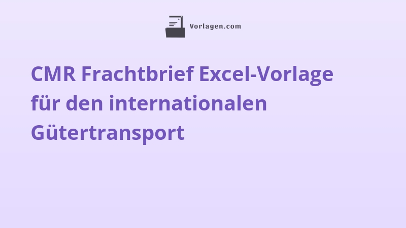 CMR Frachtbrief Excel-Vorlage für den internationalen Gütertransport