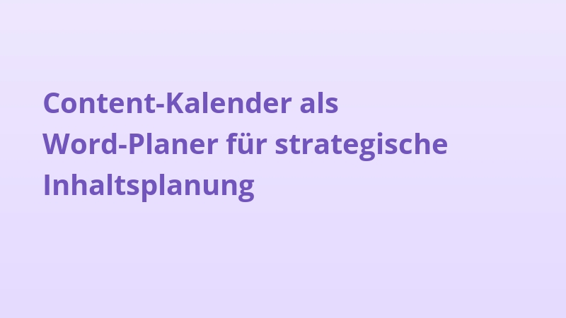 Content-Kalender als Word-Planer für strategische Inhaltsplanung