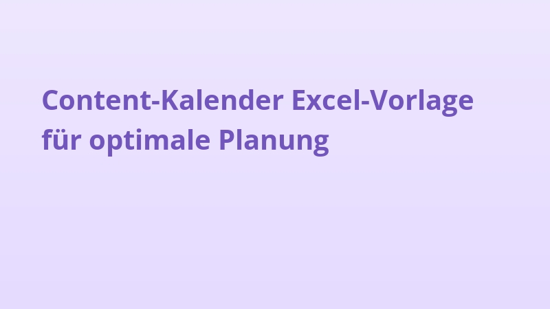 Content-Kalender Excel-Vorlage für optimale Planung