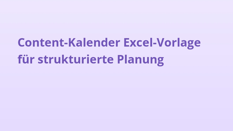 Content-Kalender Excel-Vorlage für strukturierte Planung