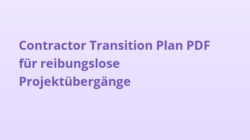 Contractor Transition Plan PDF für reibungslose Projektübergänge