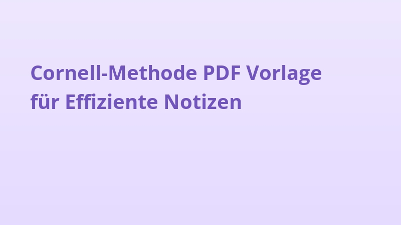 Cornell-Methode PDF Vorlage für Effiziente Notizen